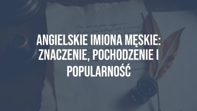 A collection of elegant English male names written in calligraphy on parchment, vintage style, with a quill and inkwell nearby, warm lighting.